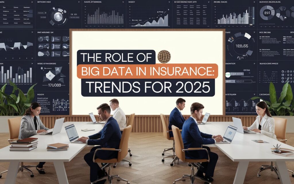 The Role of Big Data in Insurance: Trends for 2025